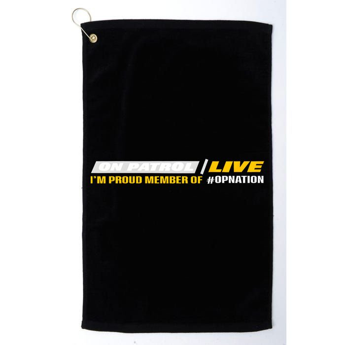 On Patrol I’M A Proud Member Of Opnation Live Golf Towel