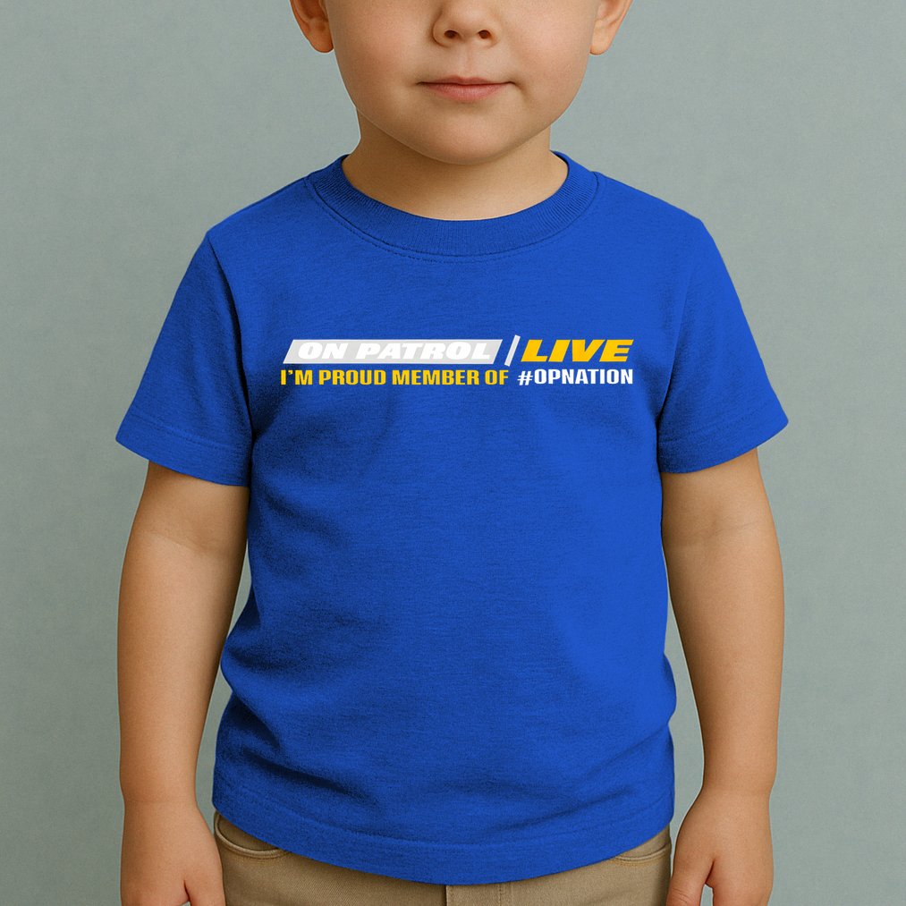 On Patrol I’M A Proud Member Of Opnation Live Toddler T-Shirt
