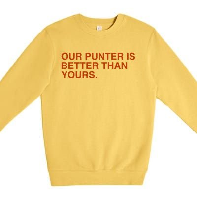 Our Punter Is Better Than Yours Premium Crewneck Sweatshirt