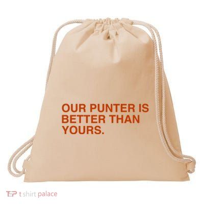 Our Punter Is Better Than Yours Drawstring Bag