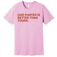 Our Punter Is Better Than Yours Premium T-Shirt