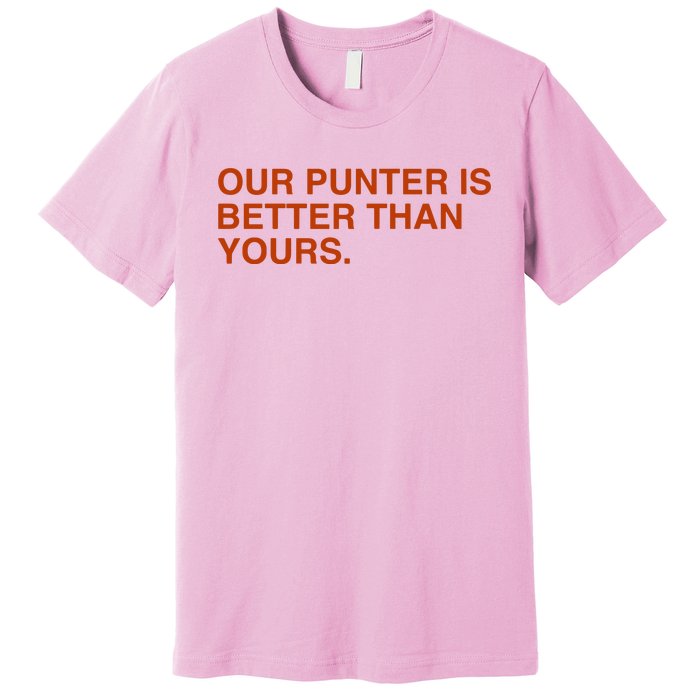 Our Punter Is Better Than Yours Premium T-Shirt