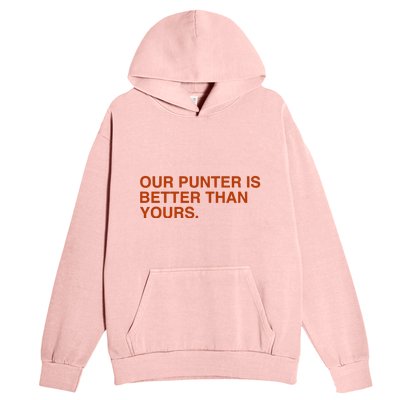 Our Punter Is Better Than Yours Urban Pullover Hoodie