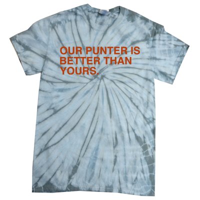 Our Punter Is Better Than Yours Tie-Dye T-Shirt