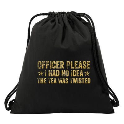 Officer Please I Had No Idea The Tea Was Twisted Drawstring Bag