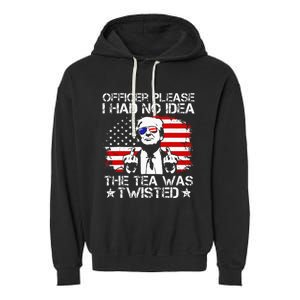 Officer Please I Had No Idea The Tea Twisted Usa Flag Trump Garment-Dyed Fleece Hoodie