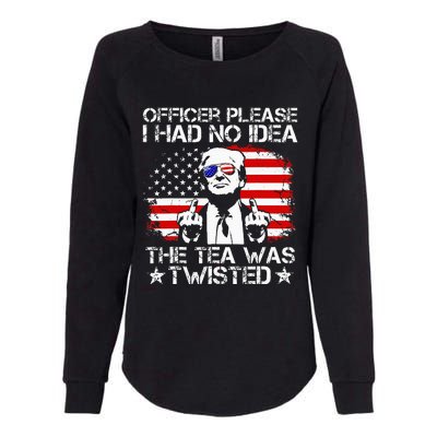 Officer Please I Had No Idea The Tea Twisted Usa Flag Trump Womens California Wash Sweatshirt