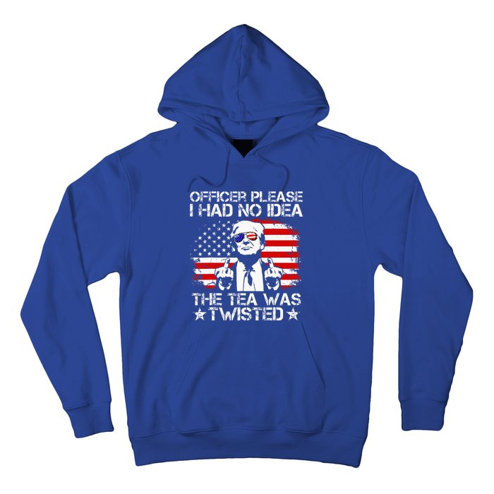 Officer Please I Had No Idea The Tea Twisted Usa Flag Trump Hoodie