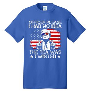 Officer Please I Had No Idea The Tea Twisted Usa Flag Trump Tall T-Shirt