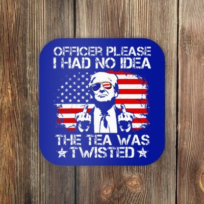 Officer Please I Had No Idea The Tea Twisted Usa Flag Trump Coaster