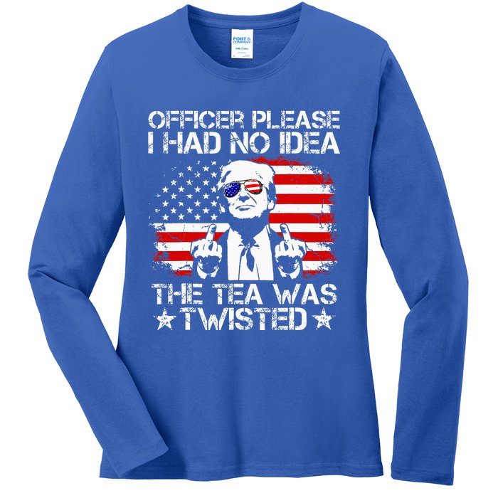 Officer Please I Had No Idea The Tea Twisted Usa Flag Trump Ladies Long Sleeve Shirt