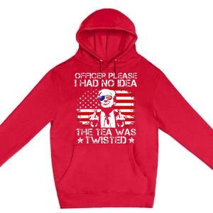 Officer Please I Had No Idea The Tea Twisted Usa Flag Trump Premium Pullover Hoodie