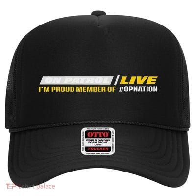 On Patrol I’M A Proud Member Of Opnation Live High Crown Mesh Back Trucker Hat