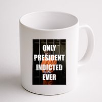 Only President Indicted Ever Coffee Mug