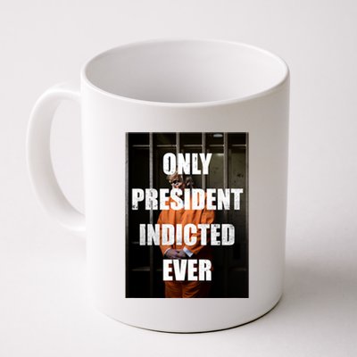 Only President Indicted Ever Coffee Mug