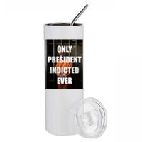 Only President Indicted Ever Stainless Steel Tumbler