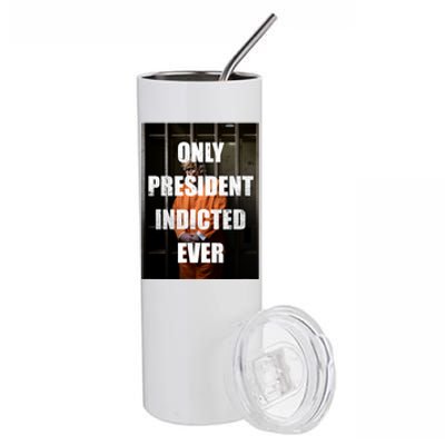 Only President Indicted Ever Stainless Steel Tumbler