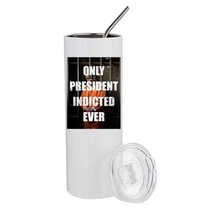 Only President Indicted Ever Stainless Steel Tumbler