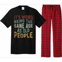 Older People ItS Weird Being The Same Age As Old People Pajama Set