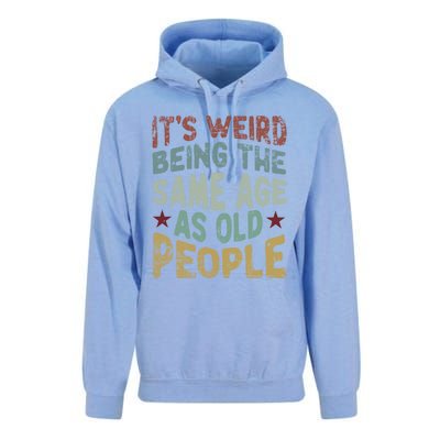 Older People ItS Weird Being The Same Age As Old People Unisex Surf Hoodie