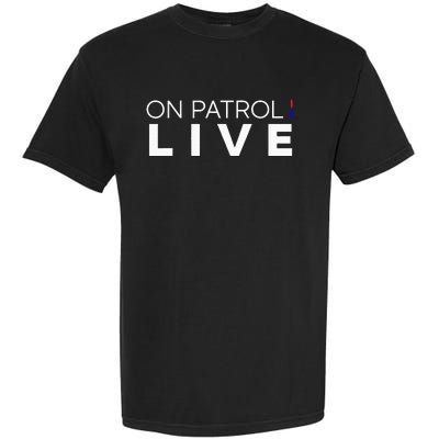 On Patrol Live Garment-Dyed Heavyweight T-Shirt