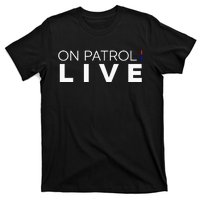 On Patrol Live T-Shirt