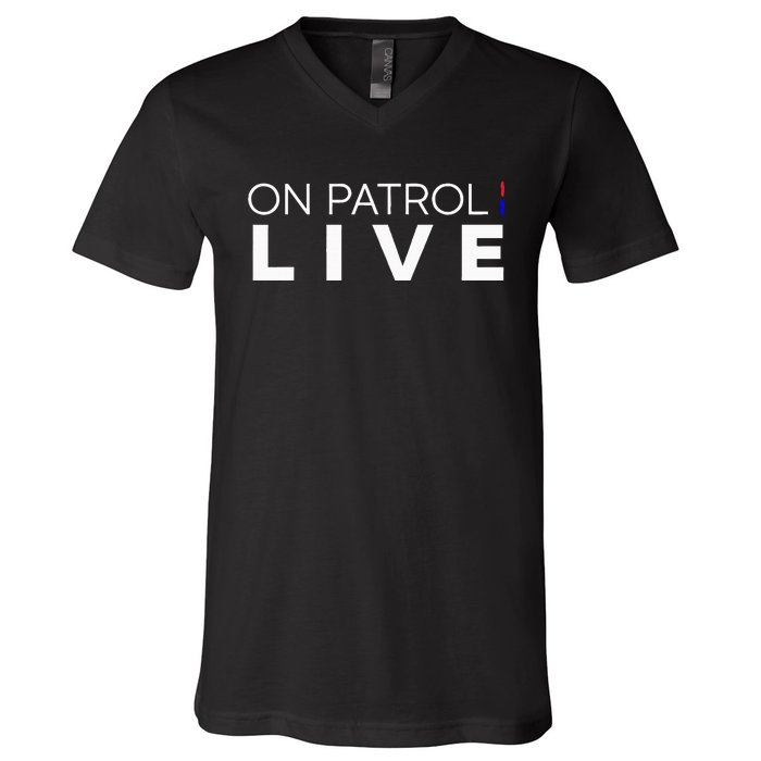 On Patrol Live V-Neck T-Shirt