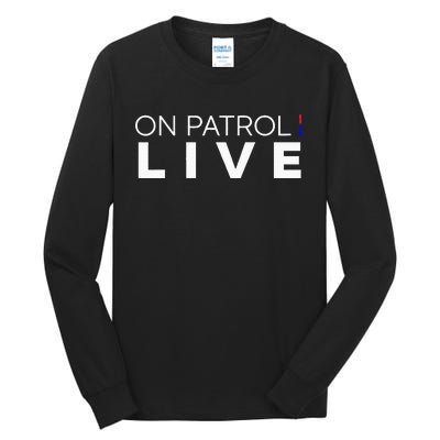 On Patrol Live Tall Long Sleeve T-Shirt