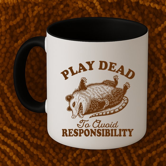 Opossum Possum Lover Play Dead To Avoid Responsibility Mug