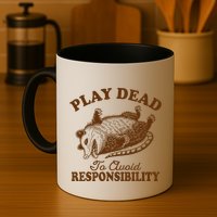 Opossum Possum Lover Play Dead To Avoid Responsibility Mug