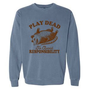 Opossum Possum Lover Play Dead To Avoid Responsibility Garment-Dyed Sweatshirt