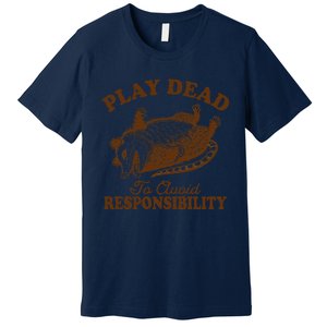 Opossum Possum Lover Play Dead To Avoid Responsibility Premium T-Shirt