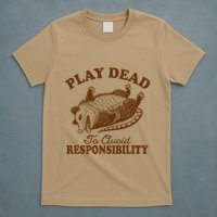 Opossum Possum Lover Play Dead To Avoid Responsibility T-Shirt