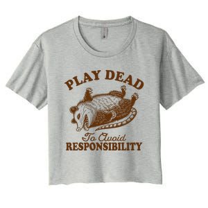 Opossum Possum Lover Play Dead To Avoid Responsibility Women's Crop Top Tee