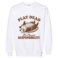Opossum Possum Lover Play Dead To Avoid Responsibility Garment-Dyed Sweatshirt