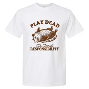 Opossum Possum Lover Play Dead To Avoid Responsibility Garment-Dyed Heavyweight T-Shirt