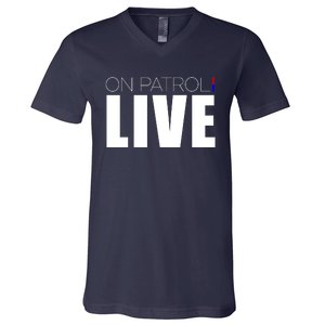 On Patrol Live Cop V-Neck T-Shirt