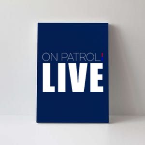 On Patrol Live Cop Canvas