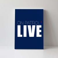 On Patrol Live Cop Canvas