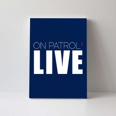 On Patrol Live Cop Canvas