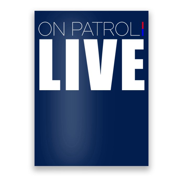 On Patrol Live Cop Poster