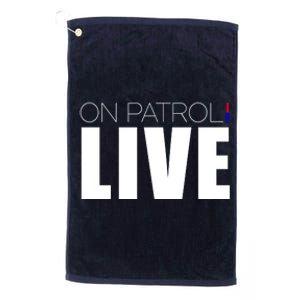 On Patrol Live Cop Platinum Collection Golf Towel