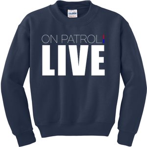 On Patrol Live Cop Kids Sweatshirt