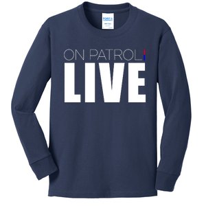 On Patrol Live Cop Kids Long Sleeve Shirt