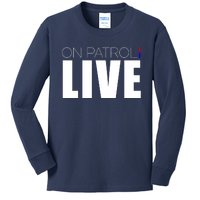 On Patrol Live Cop Kids Long Sleeve Shirt