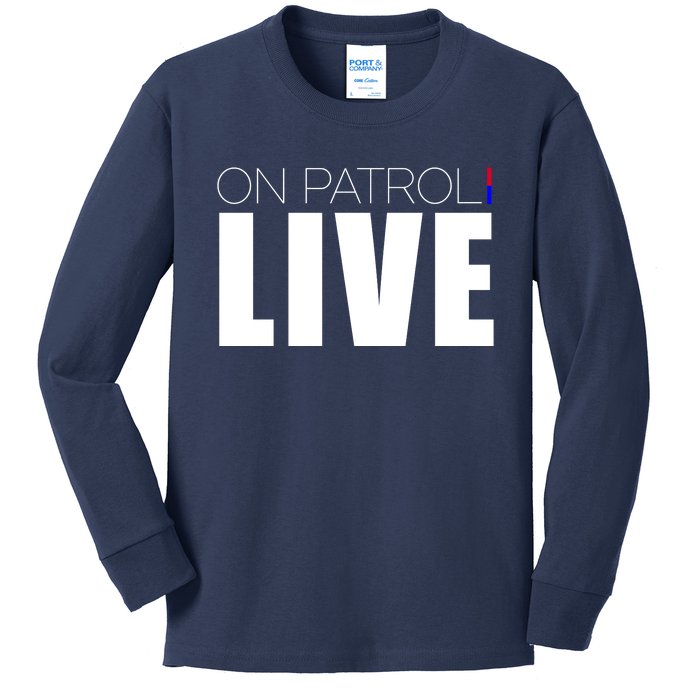 On Patrol Live Cop Kids Long Sleeve Shirt