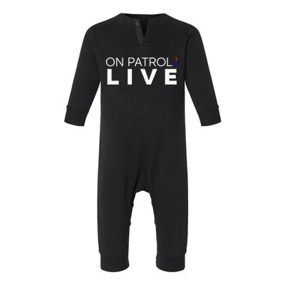 On Patrol Live funny saying quotes Infant Fleece One Piece