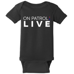 On Patrol Live funny saying quotes Baby Bodysuit