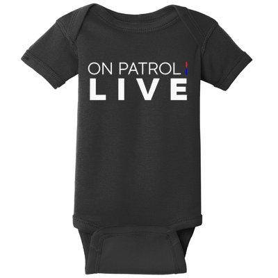 On Patrol Live funny saying quotes Baby Bodysuit