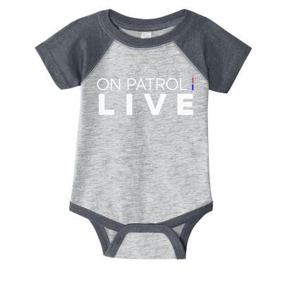 On Patrol Live funny saying quotes Infant Baby Jersey Bodysuit